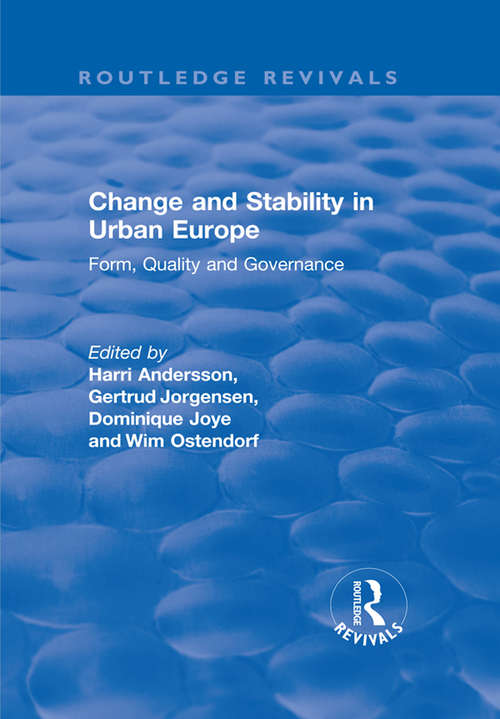 Change and Stability in Urban Europe: Form, Quality and Governance (Routledge Revivals)
