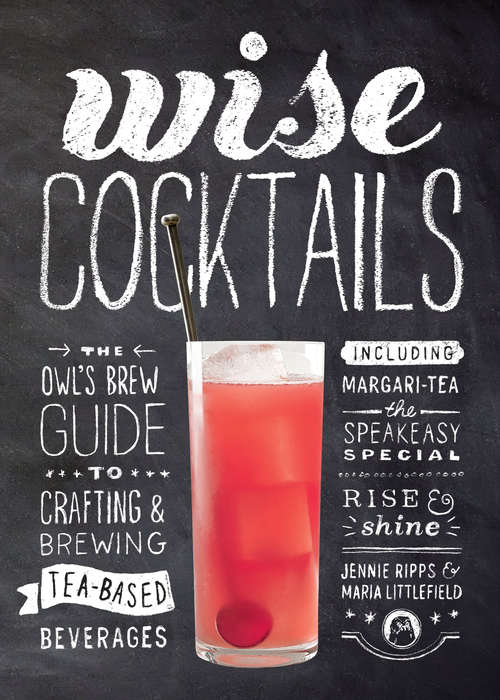 Book cover of Wise Cocktails: The Owl's Brew Guide to Crafting & Brewing Tea-Based Beverages