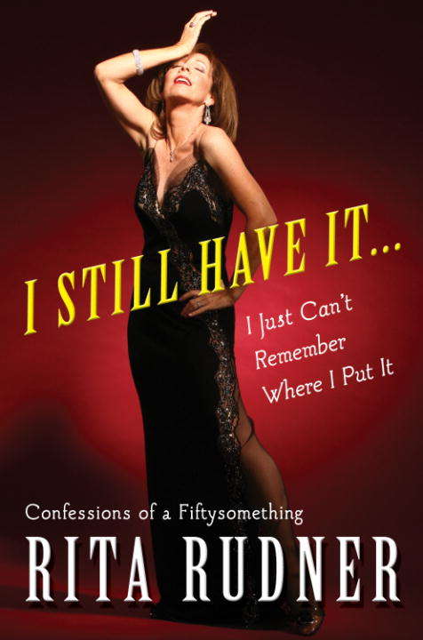 Book cover of I Still Have It . . . I Just Can't Remember Where I Put It