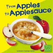 Book cover of From Apples to Applesauce (From Farm to Table, First Facts)