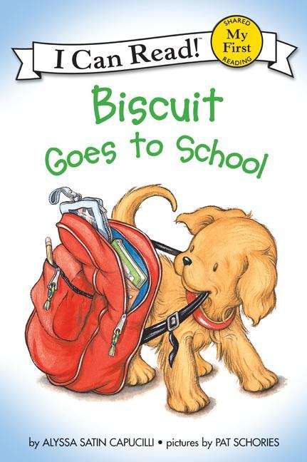 Book cover of Biscuit Goes To School (I Can Read!: My First Shared Reading)