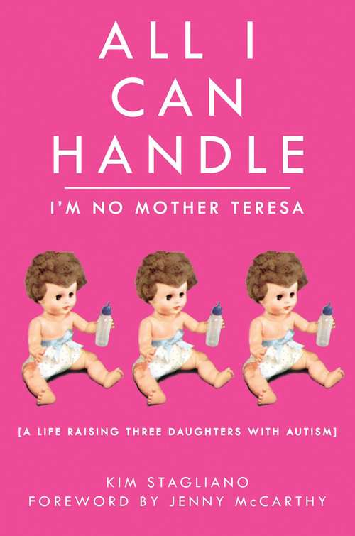 Book cover of All I Can Handle: I'm No Mother Teresa
