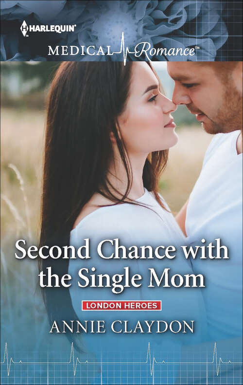 Book cover of Second Chance with the Single Mom: London Heroes (Original) (London Heroes #2)
