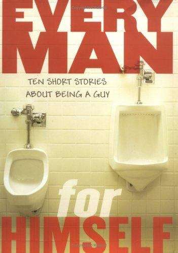 Every Man for Himself: Ten Short Stories About Being a Guy