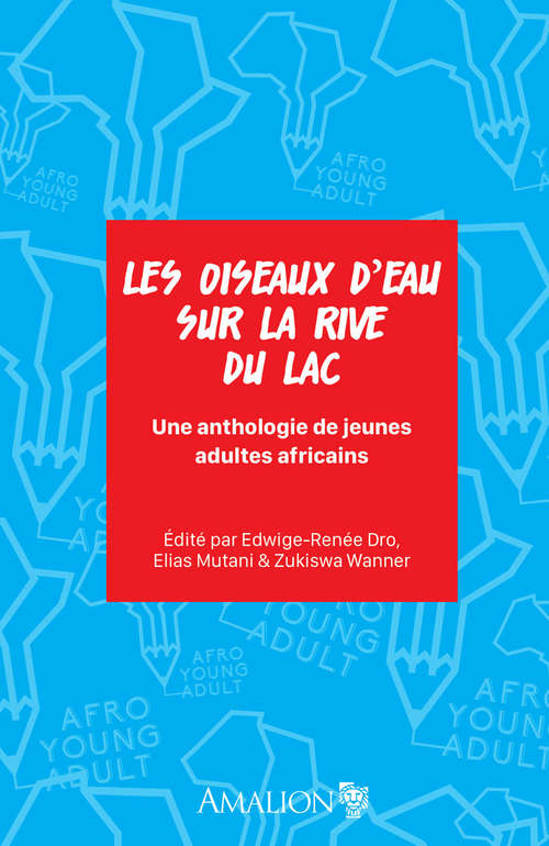 Book cover of Les oiseaux d’eau sur la rive du lac: Une anthologie de jeunes adultes africains