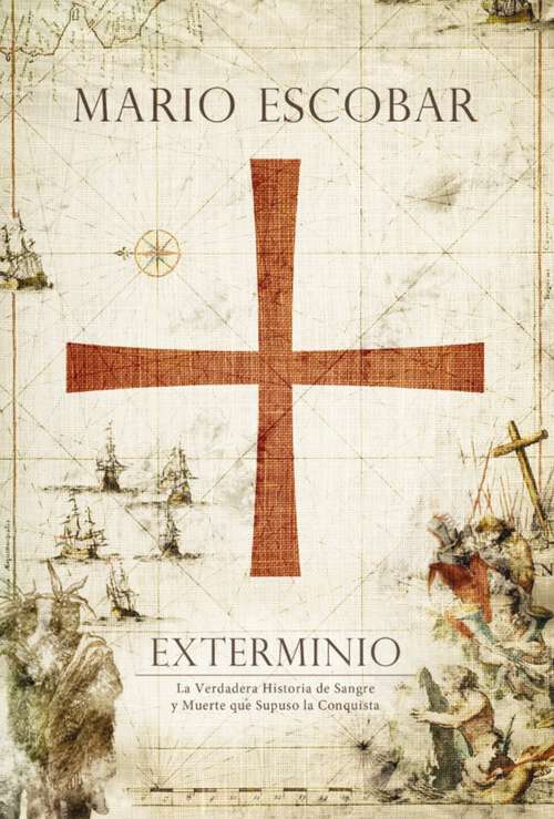 Book cover of Exterminio: La verdadera historia de sangre y muerte que supuso la conquista