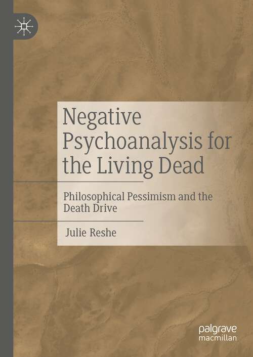 Book cover of Negative Psychoanalysis for the Living Dead: Philosophical Pessimism and the Death Drive (1st ed. 2023)