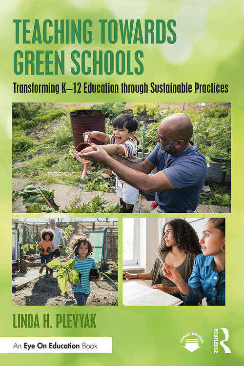 Book cover of Teaching Towards Green Schools: Transforming K–12 Education through Sustainable Practices