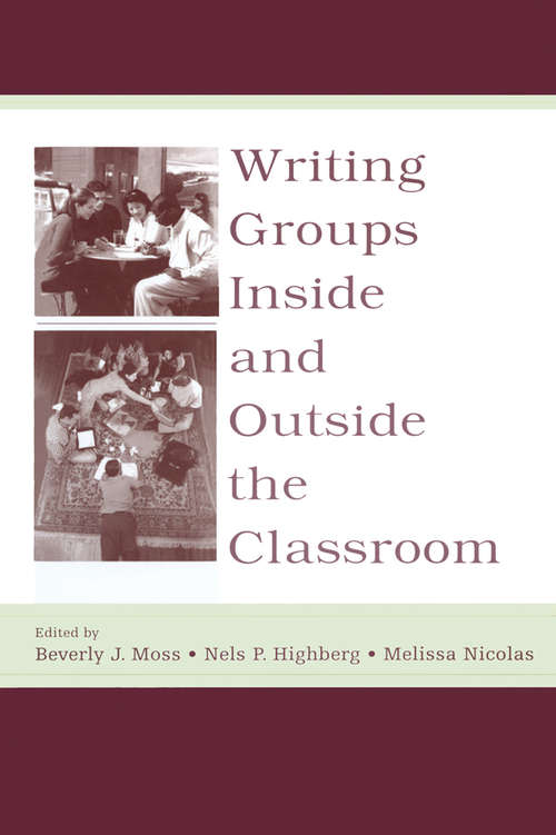 Writing Groups Inside and Outside the Classroom (International Writing Centers Association (IWCA) Press Series)