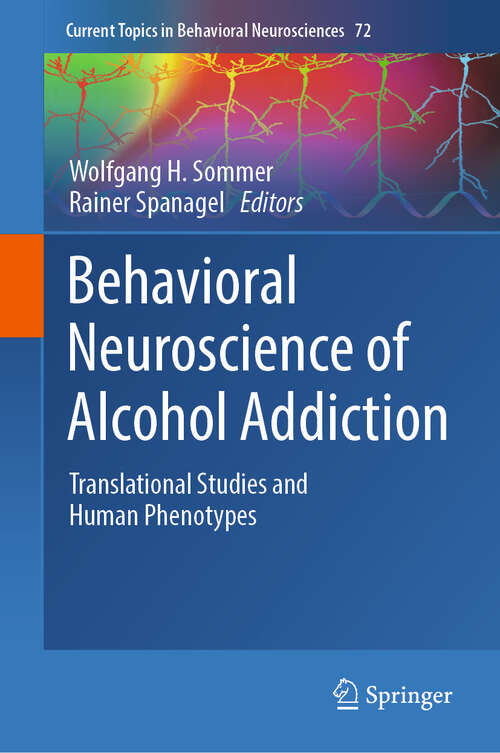 Book cover of Behavioral Neuroscience of Alcohol Addiction: Translational Studies and Human Phenotypes (Current Topics in Behavioral Neurosciences #72)