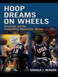 Hoop Dreams on Wheels: Disability and the Competitive Wheelchair Athlete (Sociology Re-Wired)