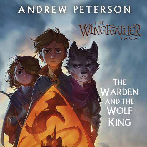 Book cover of The Warden and the Wolf King: (Wingfeather Series 4) (Wingfeather series #4)