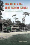 How the New Deal Built Florida Tourism: The Civilian Conservation Corps and State Parks