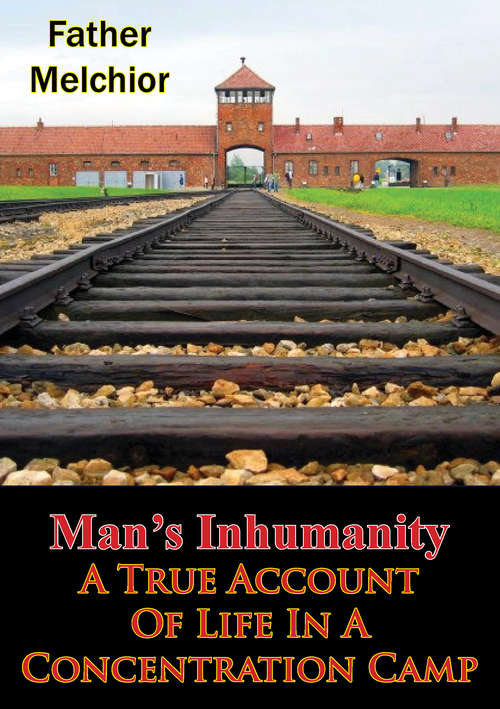 Book cover of Man’s Inhumanity - A True Account Of Life In A Concentration Camp
