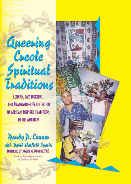 Queering Creole Spiritual Traditions: Lesbian, Gay, Bisexual, and Transgender Participation in African-Inspired Traditions in the Americas