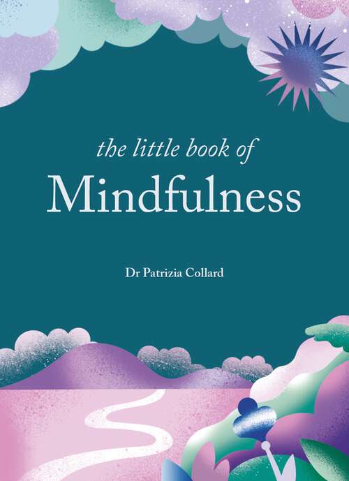 Book cover of The Little Book of Mindfulness: 10 minutes a day to less stress, more peace (The Little Book Series)
