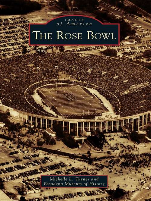 Book cover of Rose Bowl, The (Images of America)