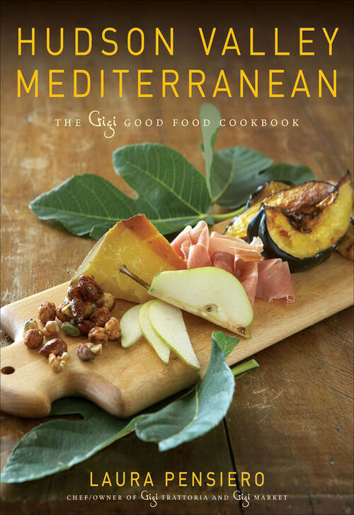 Book cover of Hudson Valley Mediterranean: The Gigi Good Food Cookbook