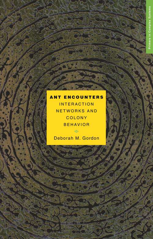 Book cover of Ant Encounters: Interaction Networks and Colony Behavior (Primers in Complex Systems #1)
