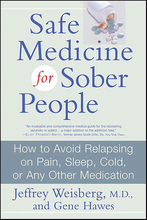 Book cover of Safe Medicine for Sober People: How to Avoid Relapsing on Pain, Sleep, Cold, or Any Other Medication