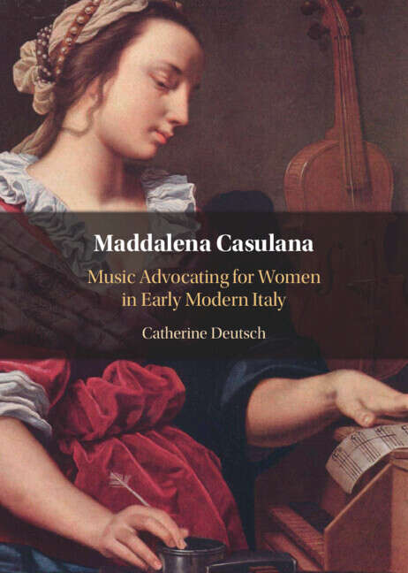 Book cover of Maddalena Casulana: Music Advocating for Women in Early Modern Italy