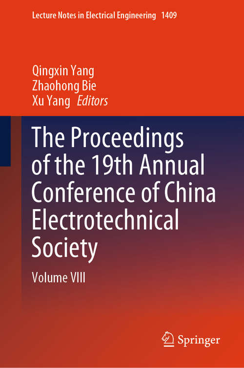 Book cover of The Proceedings of the 19th Annual Conference of China Electrotechnical Society: Volume VIII (Lecture Notes in Electrical Engineering #1409)