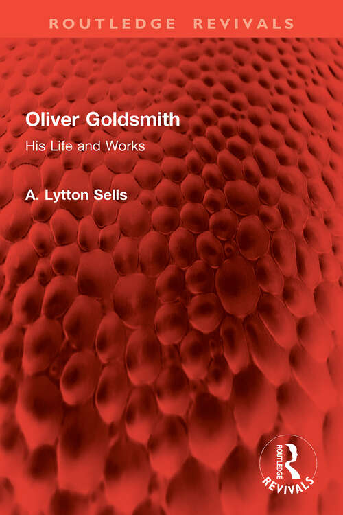 Book cover of Oliver Goldsmith: His Life and Works (1) (Routledge Revivals)