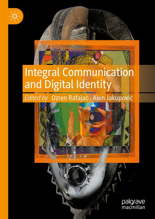 Book cover of Integral Communication and Digital Identity (1st ed. 2024)
