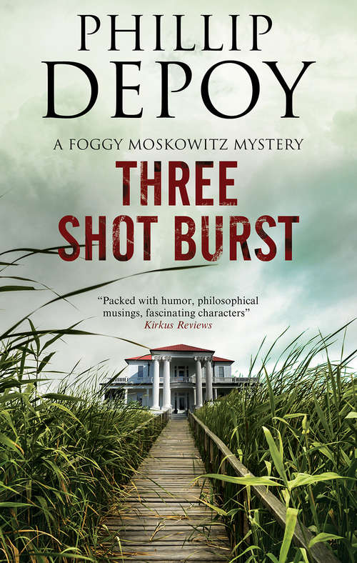 Three Shot Burst: Severn House Publishers (The Foggy Moskowitz Mysteries #2)