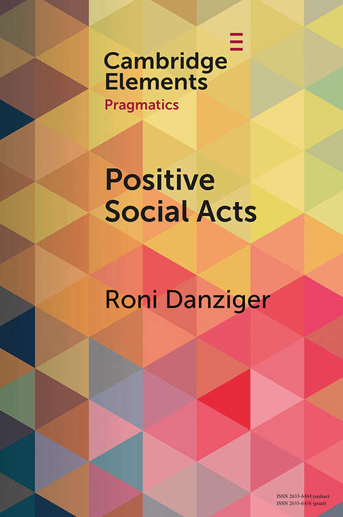 Book cover of Positive Social Acts: A Metapragmatic Exploration of the Brighter and Darker Sides of Sociability (Elements in Pragmatics)