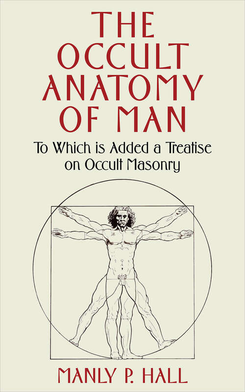 Book cover of The Occult Anatomy of Man: To Which Is Added a Treatise on Occult Masonry