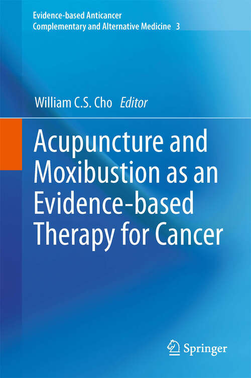 Book cover of Acupuncture and Moxibustion as an Evidence-based Therapy for Cancer (Evidence-based Anticancer Complementary and Alternative Medicine #3)