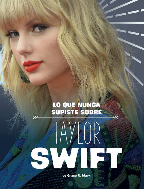 Book cover of Lo que nunca supiste sobre Taylor Swift