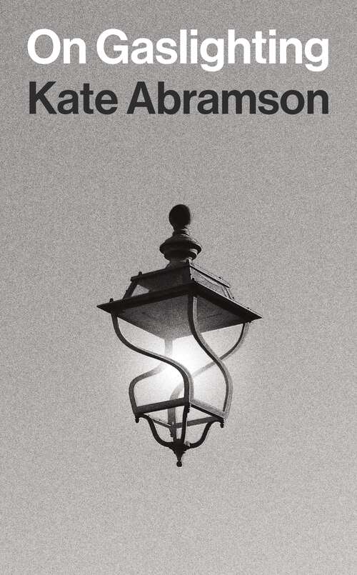 Book cover of On Gaslighting (Insights: Philosophy in Focus)