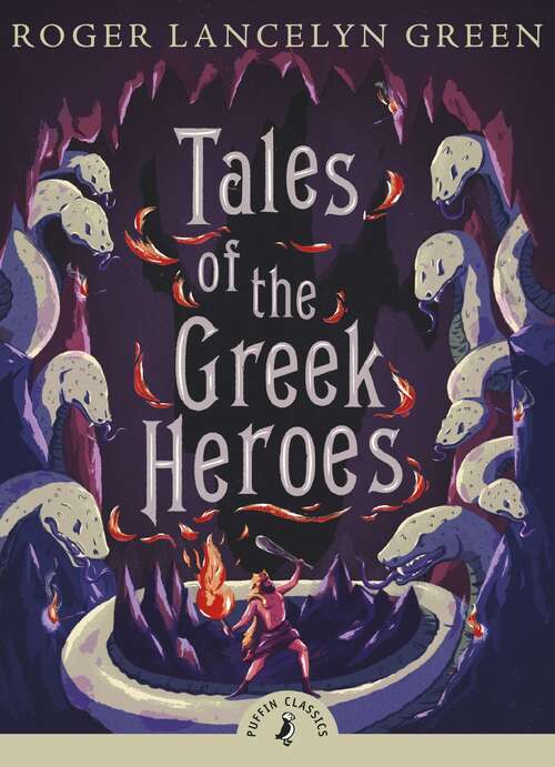 Book cover of Tales of the Greek Heroes (Puffin Classics)