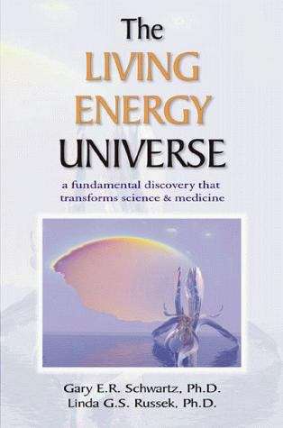 The Living Energy Universe: A Fundament Discovery Transforms Science and Medicine
