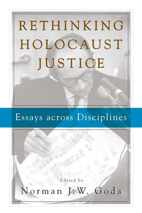 Book cover of Rethinking Holocaust Justice: Essays across Disciplines
