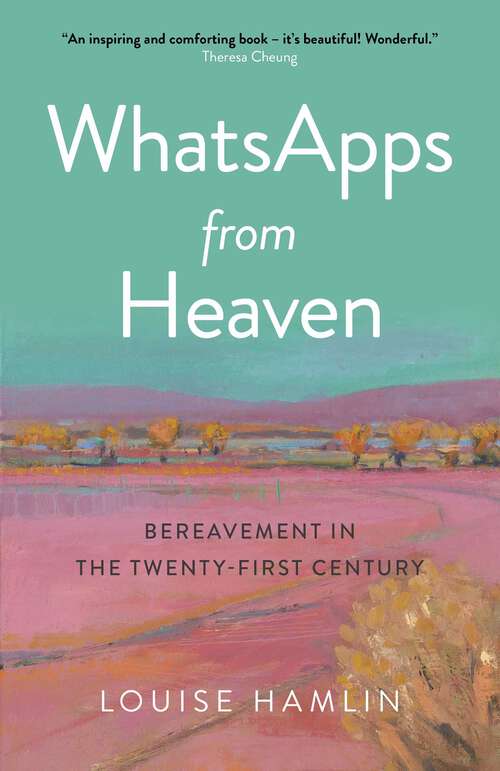 Book cover of WhatsApps from Heaven: Bereavement in the Twenty-first Century