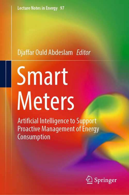 Book cover of Smart Meters: Artificial Intelligence to Support Proactive Management of Energy Consumption (1st ed. 2023) (Lecture Notes in Energy #97)