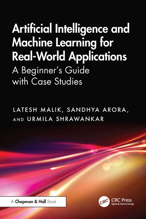 Book cover of Artificial Intelligence and Machine Learning for Real-World Applications: A Beginner's Guide with Case Studies (1)