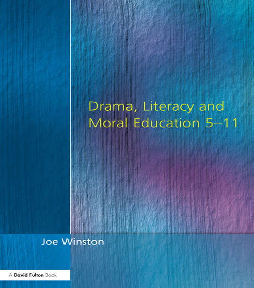 Book cover of Drama, Literacy and Moral Education 5-11