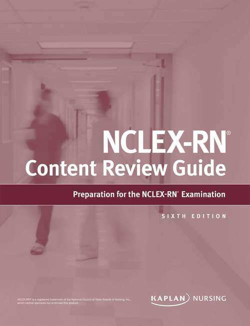 Book cover of NCLEX-RN Content Review Guide: Preparation For The Nclex-rn Examination (Kaplan Test Prep Ser.)