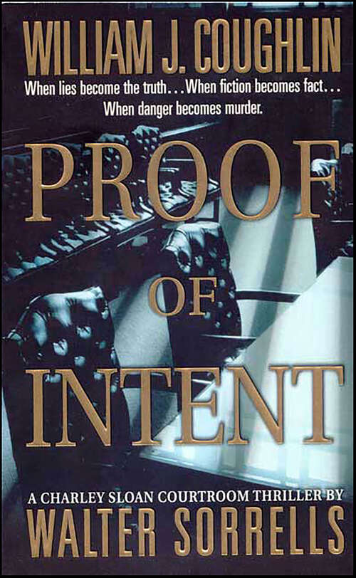 Book cover of Proof of Intent (Charley Sloan Courtroom Thrillers)