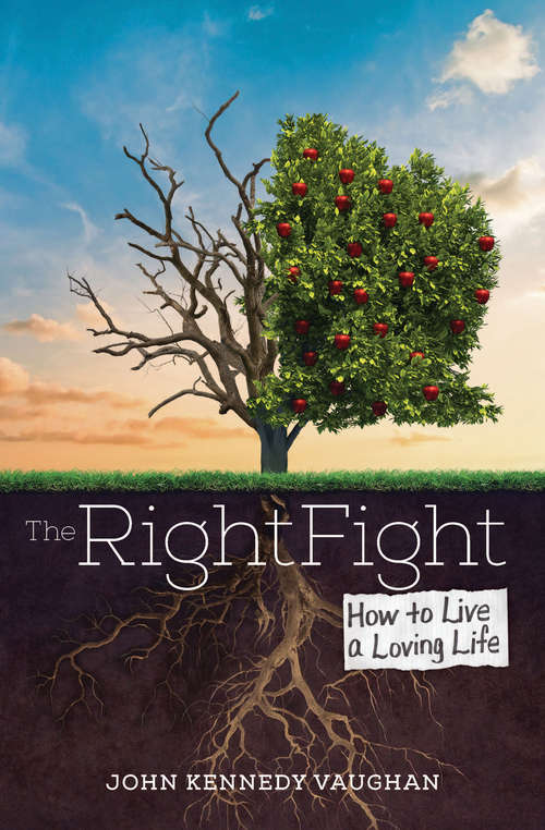 The Right Fight: How to Live a Loving Life