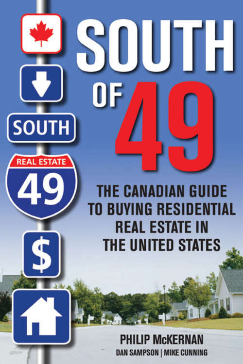 South of 49: The Canadian Guide to Buying Residential Real Estate in the United States