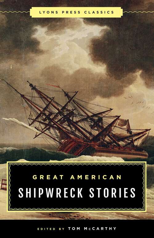 Book cover of Great American Shipwreck Stories: Lyons Press Classics