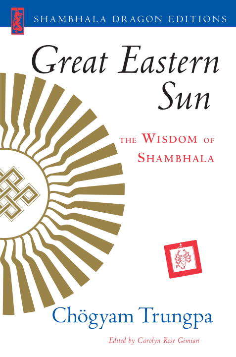 Great Eastern Sun: The Wisdom of Shambhala