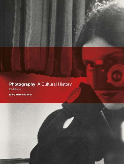 Photography Fifth Edition: A Cultural History (Perspectives On Photography Ser.)