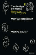 Mary Wollstonecraft (Elements on Women in the History of Philosophy)