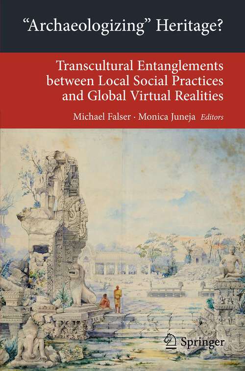 Book cover of 'Archaeologizing' Heritage?: Transcultural Entanglements between Local Social Practices and Global Virtual Realities (Transcultural Research – Heidelberg Studies on Asia and Europe in a Global Context)